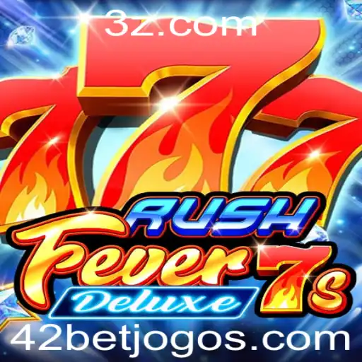 42bet - Descubra o Novo Jogo RushFever7sDeluxe: Uma Aventura de Emoção e Diversão